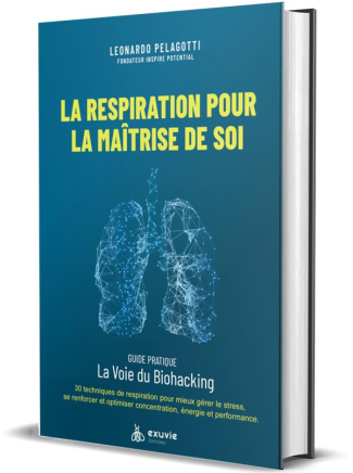 La respiration pour la maîtrise de soi. Guide pratique : la voie di biohacking. 30 techniques de res