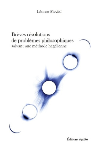Brèves résolutions de problèmes philosophiques suivant une méthode hégélienne