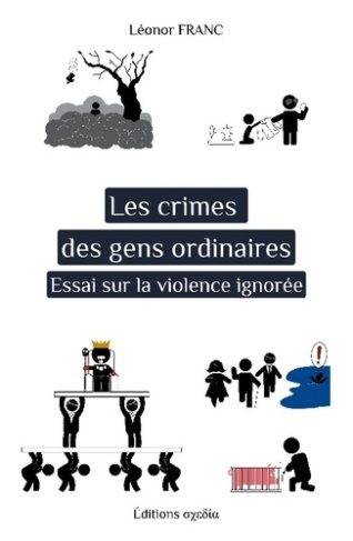 Les crimes des gens ordinaires. Essai sur la violence ignorée