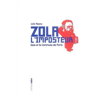 Zola l'imposteur. Zola et la Commune de Paris