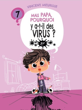Mais papa, pourquoi y a-t-il des virus ? (tome 7)