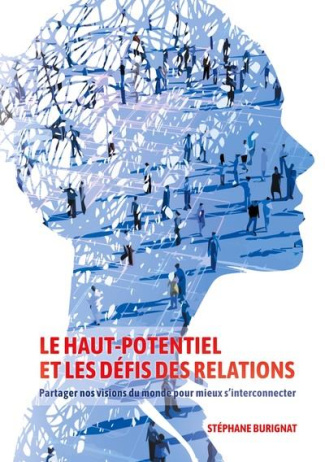 Le Haut-Potentiel et les défis des relations. Partager nos visions du monde pour mieux s'interconnec