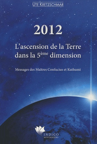 2012. L'ascension de la Terre dans la 5e dimension - Messages des Maîtres Confucius et Kuthumi