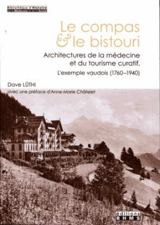 Le compas & le bistouri. Architectures de la médecine et du tourisme curatif, l'exemple vaudois (176