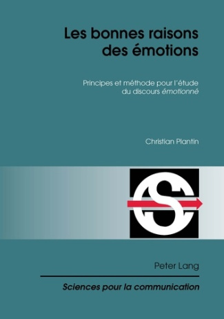 LES BONNES RAISONS DES EMOTIONS. PRINCIPES ET METHODE POUR L'ETUDE DU DISCOURS EMOTIONNE