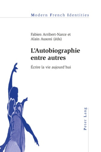 L'AUTOBIOGRAPHIE ENTRE AUTRES. ECRIRE LA VIE AUJOURD'HUI