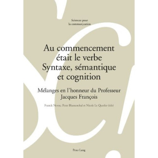Au commencement était le verbe - Syntaxe, sémantique et cognition. Mélanges en l'honneur du professe