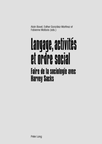 Langage, activités et ordre social. Faire de la sociologie avec Harvey Sacks