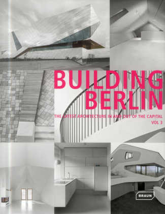 BUILDING BERLIN, VOL. 3 - THE LATEST ARCHITECTURE IN AND OUT OF THE CAPITAL.