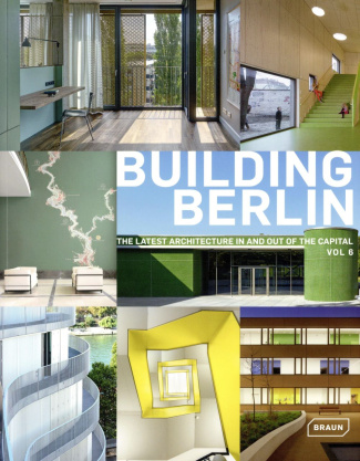 BUILDING BERLIN, VOL. 6 - THE LATEST ARCHITECTURE IN AND OUT OF THE CAPITAL