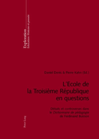 L'Ecole de la Troisième République en questions. Débats et controverses dans le Dictionnaire de péda