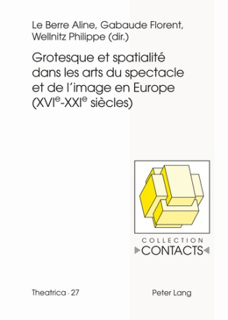 Grotesque et spatialité dans les arts du spectacle et de l'image en Europe (XVIe-XXIe siècles)