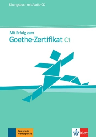 Mit Erfolg zum Goethe-Zertifikat C1. Übungsbuch, avec 1 CD audio