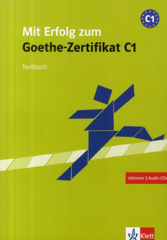Mit Erfolg zum Goethe-Zertifikat C1. Testbuch, avec 2 CD audio