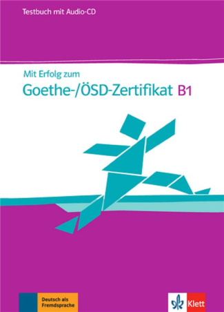 Mit Erfolg zum Goethe-/OSD-Zertifikat B1. Testbuch, avec 1 CD audio