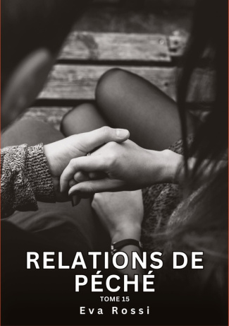Relations de Péché. Tome 15. Histoires Érotiques Interdites de Sexe Tabou pour Adultes