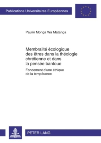 Membralité écologique des êtres dans la théologie chrétienne et dans la pensée bantoue. Fondement d’