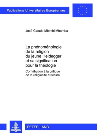 La phénoménologie de la religion du jeune Heidegger et sa signification pour la théologie. Contribut
