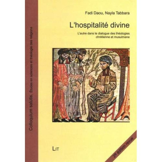 L'hospitalité divine. L'autre dans le dialogue des théologies chrétienne et musulmane