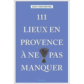 111 lieux en Provence à ne pas manquer