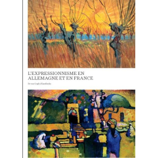 L'expressionnisme en Allemagne et en France. De van Gogh à Kandinsky
