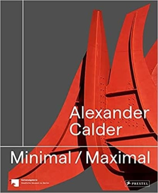 Alexander Calder Minimal Maximal /anglais