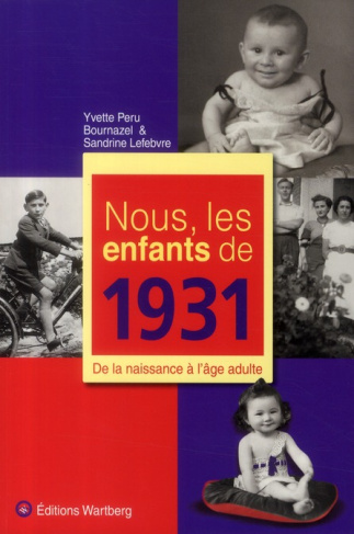 Nous, les enfants de 1931. De la naissance à l'âge adulte