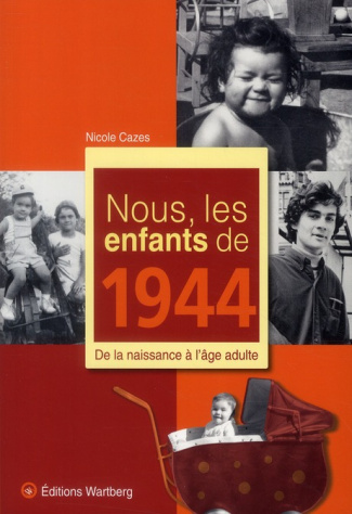 Nous, les enfants de 1944. De la naissance à l'âge adulte