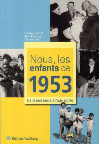 Nous, les enfants de 1953. De la naissance à l'âge adulte