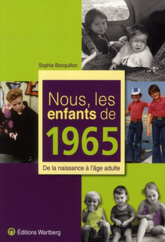 Nous, les enfants de 1965. De la naissance à l'âge adulte