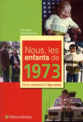 Nous, les enfants de 1973. De la naissance à l'âge adulte