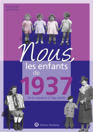 Nous, les enfants de 1937. De la naissance à l'âge adulte