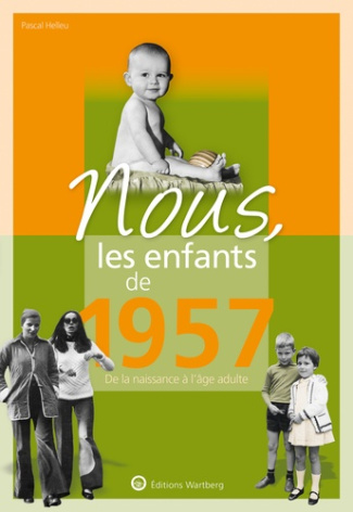 Nous, les enfants de 1957. De la naissance à l'âge adulte