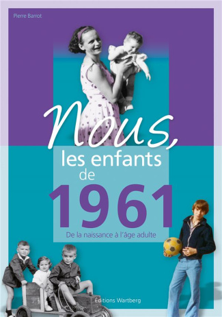 Nous, les enfants de 1961. De la naissance à l'âge adulte, Edition 2020