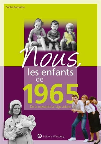 Nous, les enfants de 1965. De la naissance à l'âge adulte