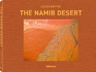 THE NAMIB DESERT, ART. STRUCTURES. COLORS - JURGEN WETTKE