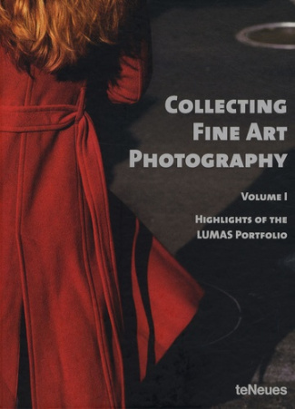 Collecting fine art photography. Volume 1, Highlights of the Lumas portfolio