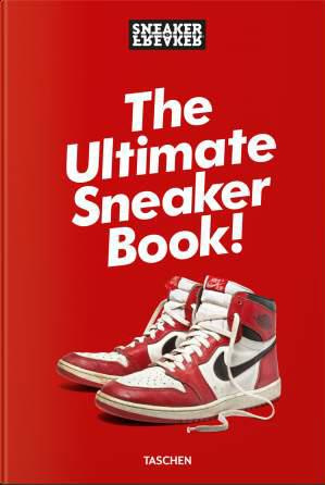 SNEAKER FREAKER. THE ULTIMATE SNEAKER BOOK