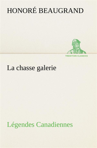 La chasse galerie Légendes Canadiennes. La chasse galerie legendes canadiennes