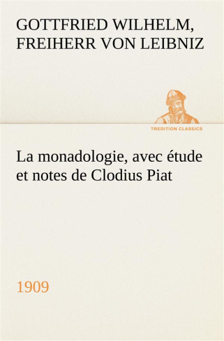 La monadologie (1909) avec étude et notes de Clodius Piat. La monadologie 1909 avec etude et notes d