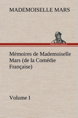 Mémoires de Mademoiselle Mars (volume I) (de la Comédie Française)