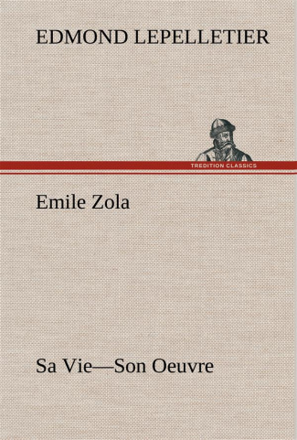 Emile Zola Sa Vie—Son Oeuvre