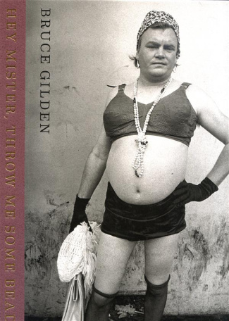 BRUCE GILDEN, HEY MISTER, THROW ME SOME BEADS!