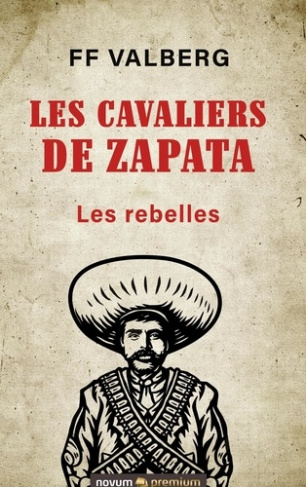 Les cavaliers de Zapata. Les rebelles