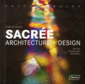 Sacrée. Architecture   Design : églises, synagogues, mosquées, Edition français-anglais-allemand