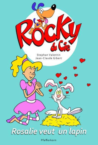 Rocky & Cie Tome 1 : Rosalie veut un lapin