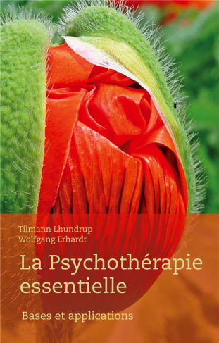 La Psychothérapie essentielle. Bases et applications