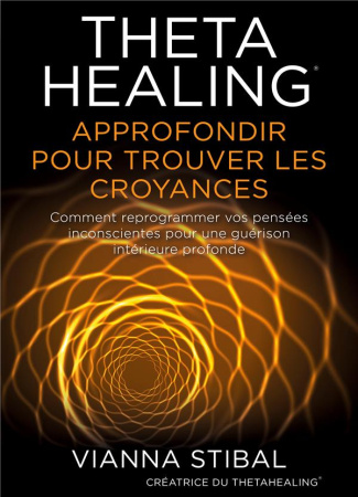 ThetaHealing. Approfondir pour trouver les croyances