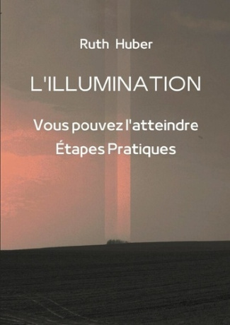 L'ILLUMINATION: Vous pouvez l'atteindre. Étapes Pratiques