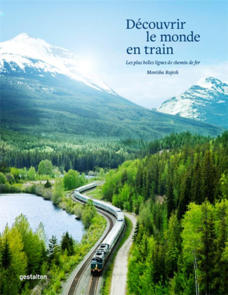 Découvrir le monde en train. Les plus belles lignes de chemin de fer
